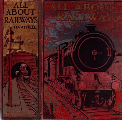 All About Railways by F S Hartnwell, First edition hardback. Cassell & Company.