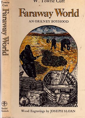 Faraway World an Orkney Boyhood by W.Towrie Cutt, First edition hardback with dust jacket. 