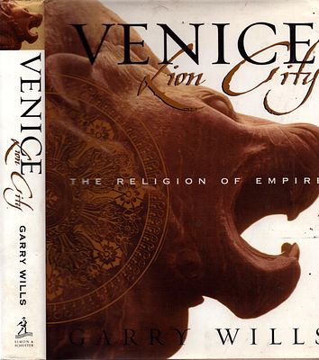 Venice Lion City by Garry Willis, First edition hardback with dust jacket. Simon & Schuster, 2001.