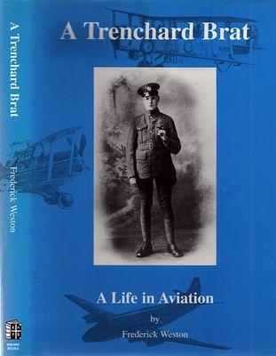 A Trenchard Brat: A Life in Aviation by Frederick Weston. Brewin Books LTD 1999, Hardback. 