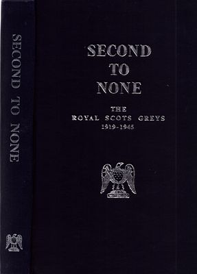 Second To None, The Royal Scots Greys 1919-1945 by Lieutenant-Colonel R. M. P. Carver. 