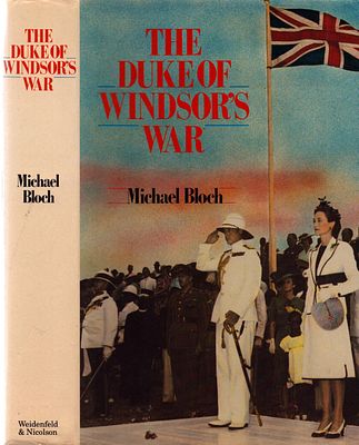 The Duke of Windsor's War by Michael Bloch. The Pitman Press, 1982. Hardback.