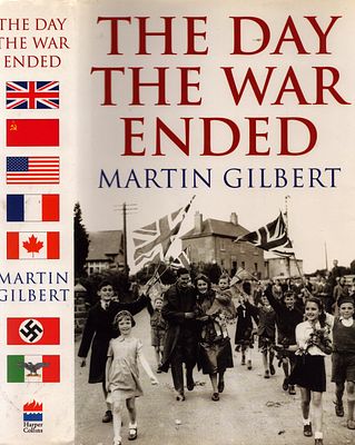 Signed The Day The War Ended by Martin Gilbert. Harper Collins Publishers, 1995. Harback. The 