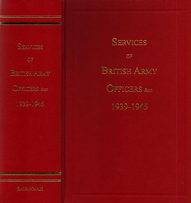Services of British Army Officers 1939-45: Including Earlier Service Details, Medals, Gazetted 