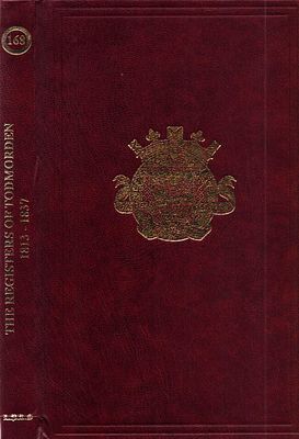 The Registers of Todmorden 1813-1837. VOL 168. Hardback.