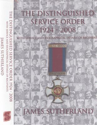 The Distinguished Service Order 1924-2008, James Sutherland. Hardback. "The Distinguished 