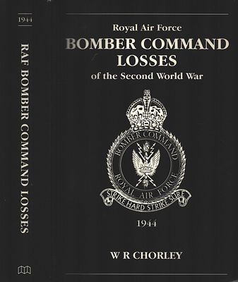 Royal Air Force Bomber Command Losses of the Second World War Paperback Book. 1944. By W R Chorley.