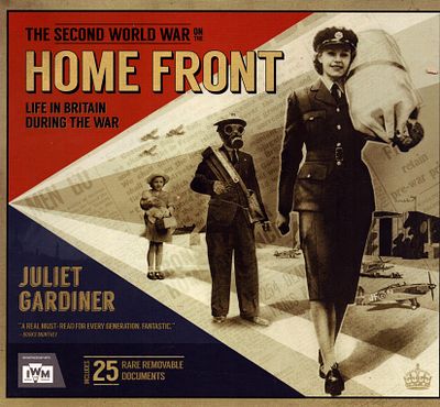 The Second World War on the Home Front: Life in Britain during the war by Juliet Gardiner. 
