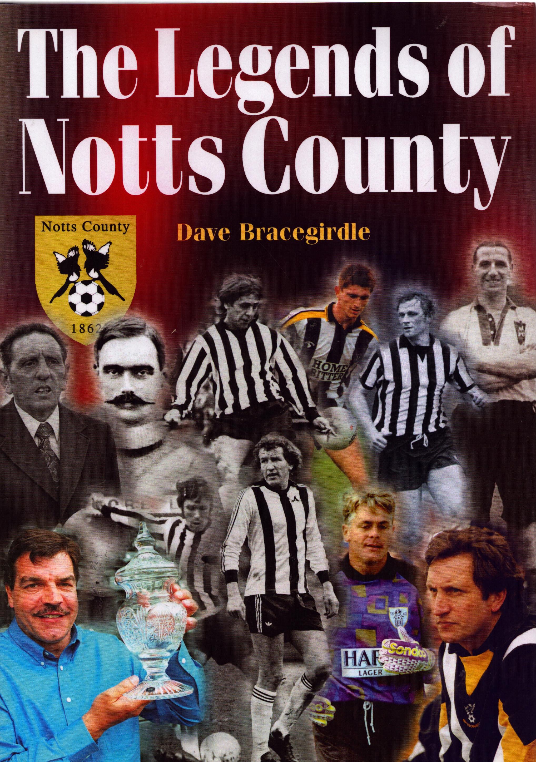 Dave Bracegirdle signed book: The Legends of Notts County