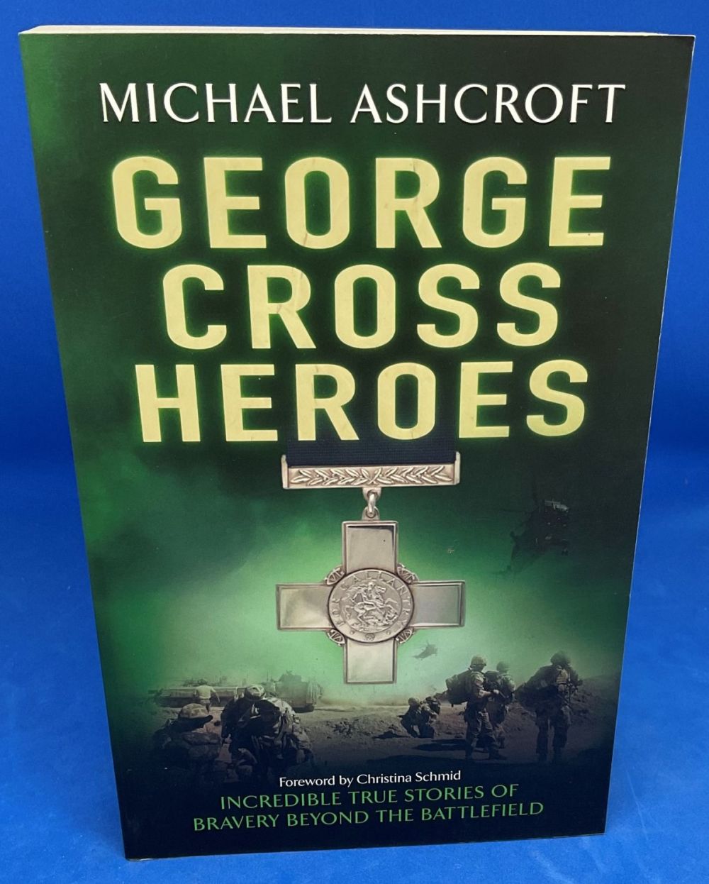 Lot 559: Michael Ashcroft Paperback Book Titled George Cross Heroes....