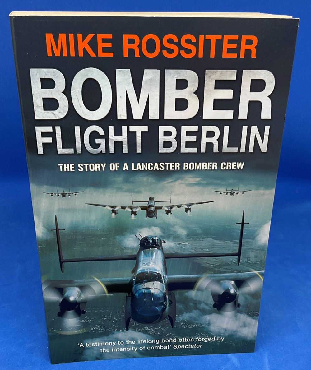 Lot 561: Mike Rossiter Paperback Book Titled Bomber Flight Berlin-...