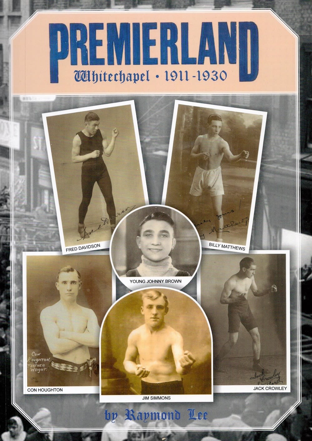 Lot 644: Boxing. Raymond Lee Paperback Book Titled Premierland-Whitechapel 1911-1930....