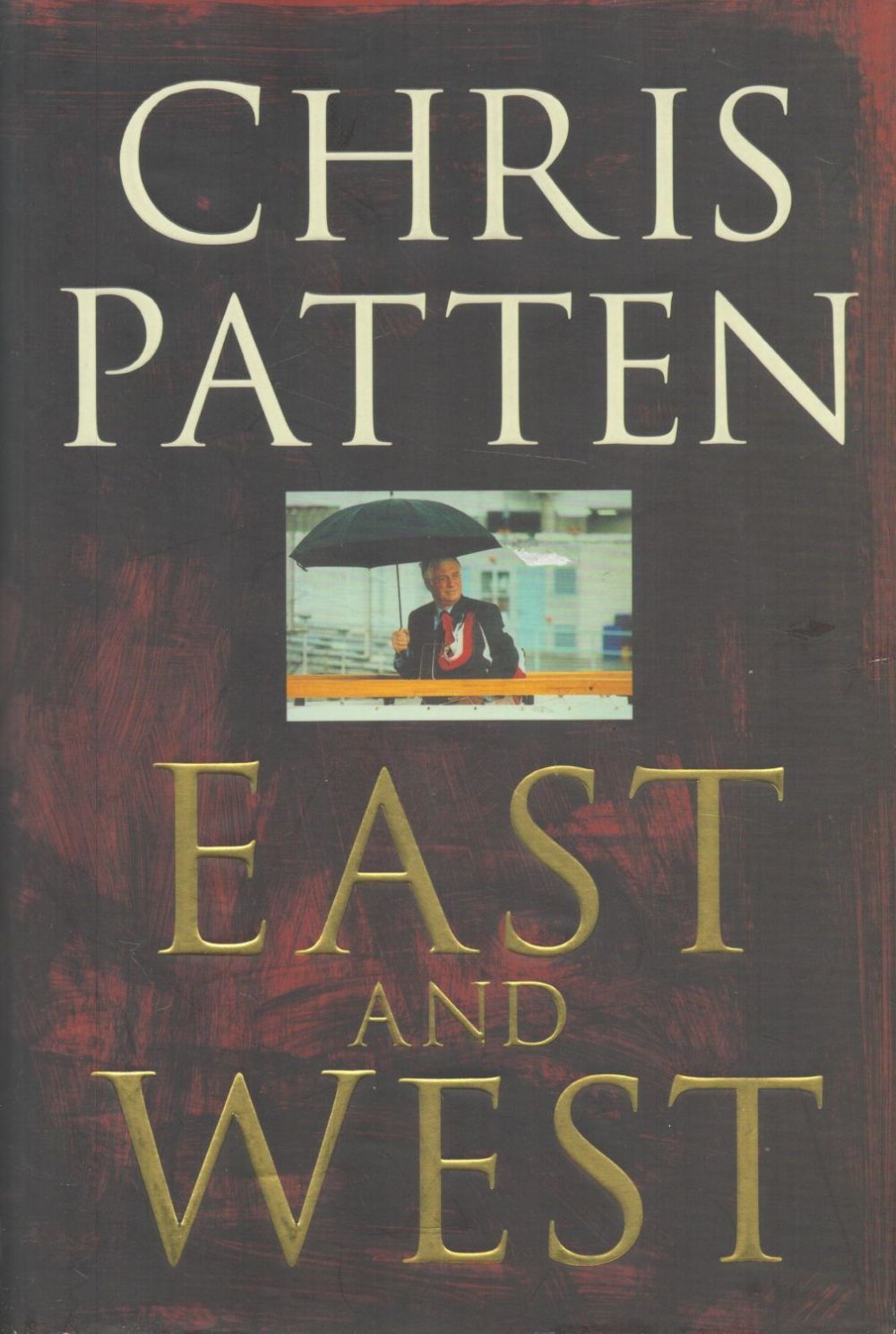 Lot 84: East and West by Chris Patten 1998 First...
