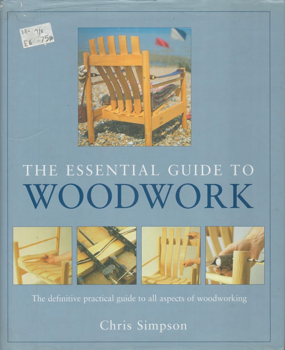 Lot 275: The Essential Guide to Woodwork by Chris Simpson...