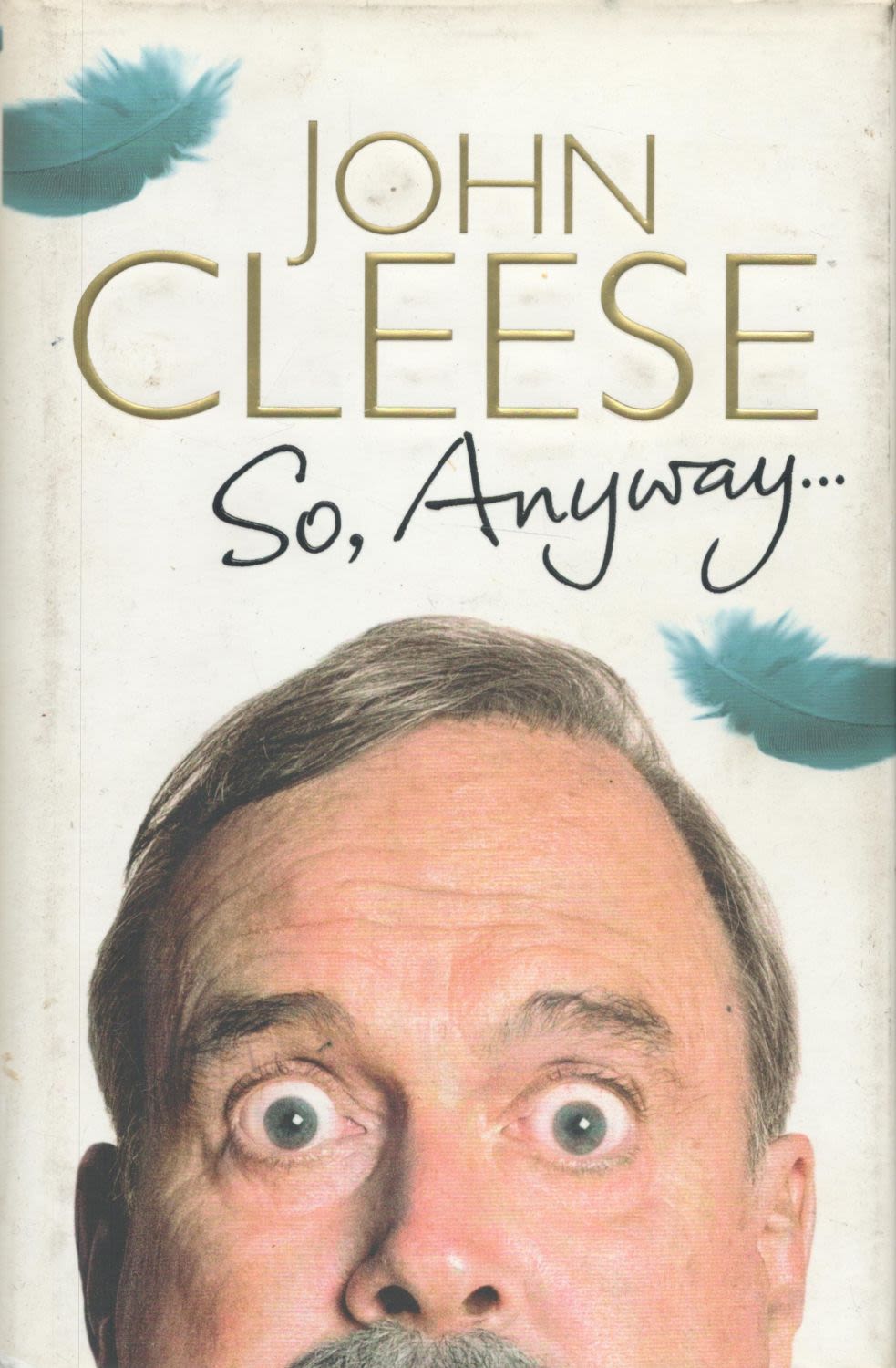 Lot 149: John Cleese So Anyway signed hardback book. All...