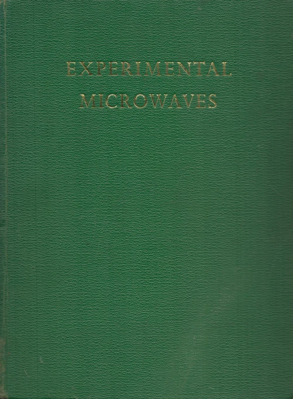 Lot 106: Experimental Microwaves by A W Cross 1965 edition...