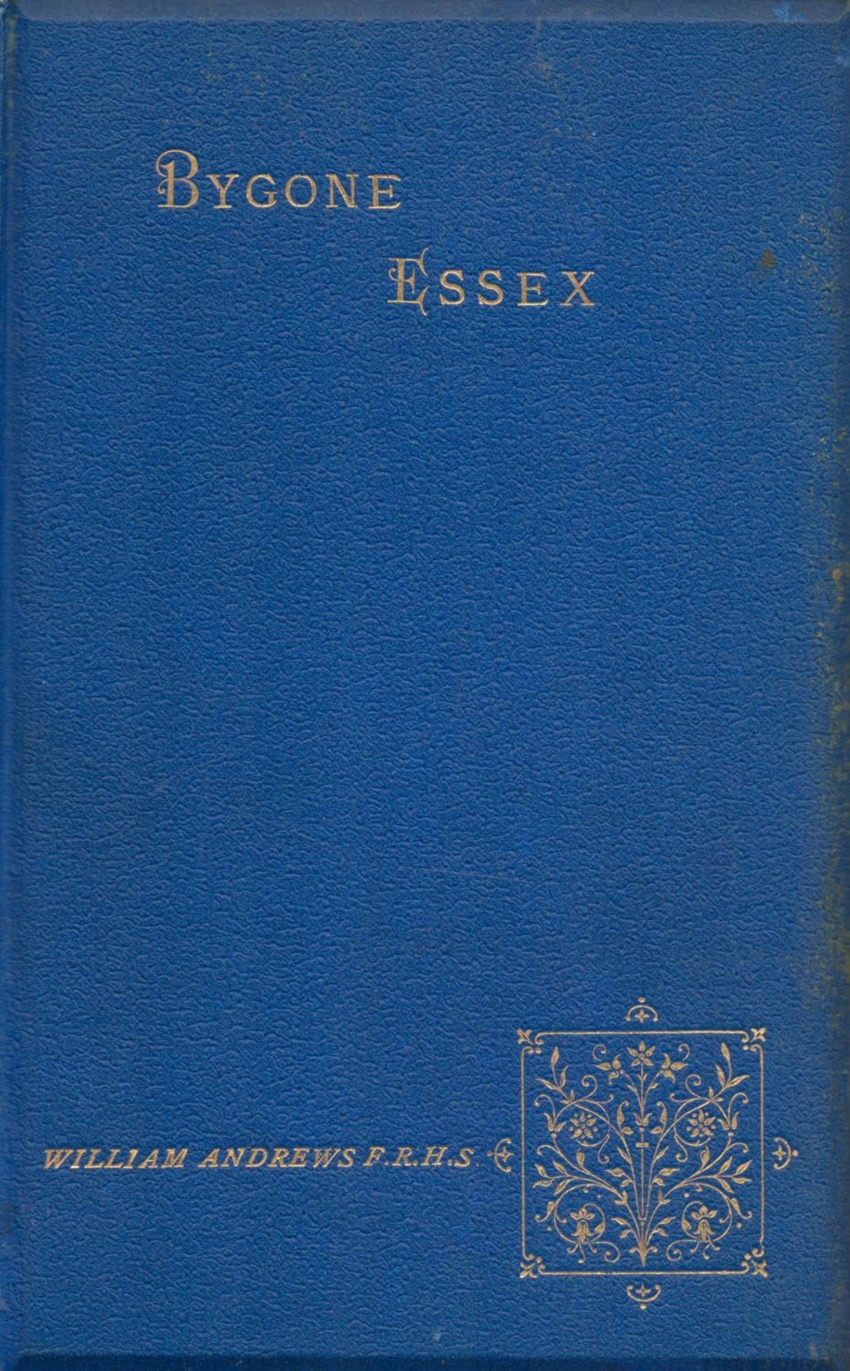 Lot 146: Bygone Essex Edited by William Andrews 1892 Limited...
