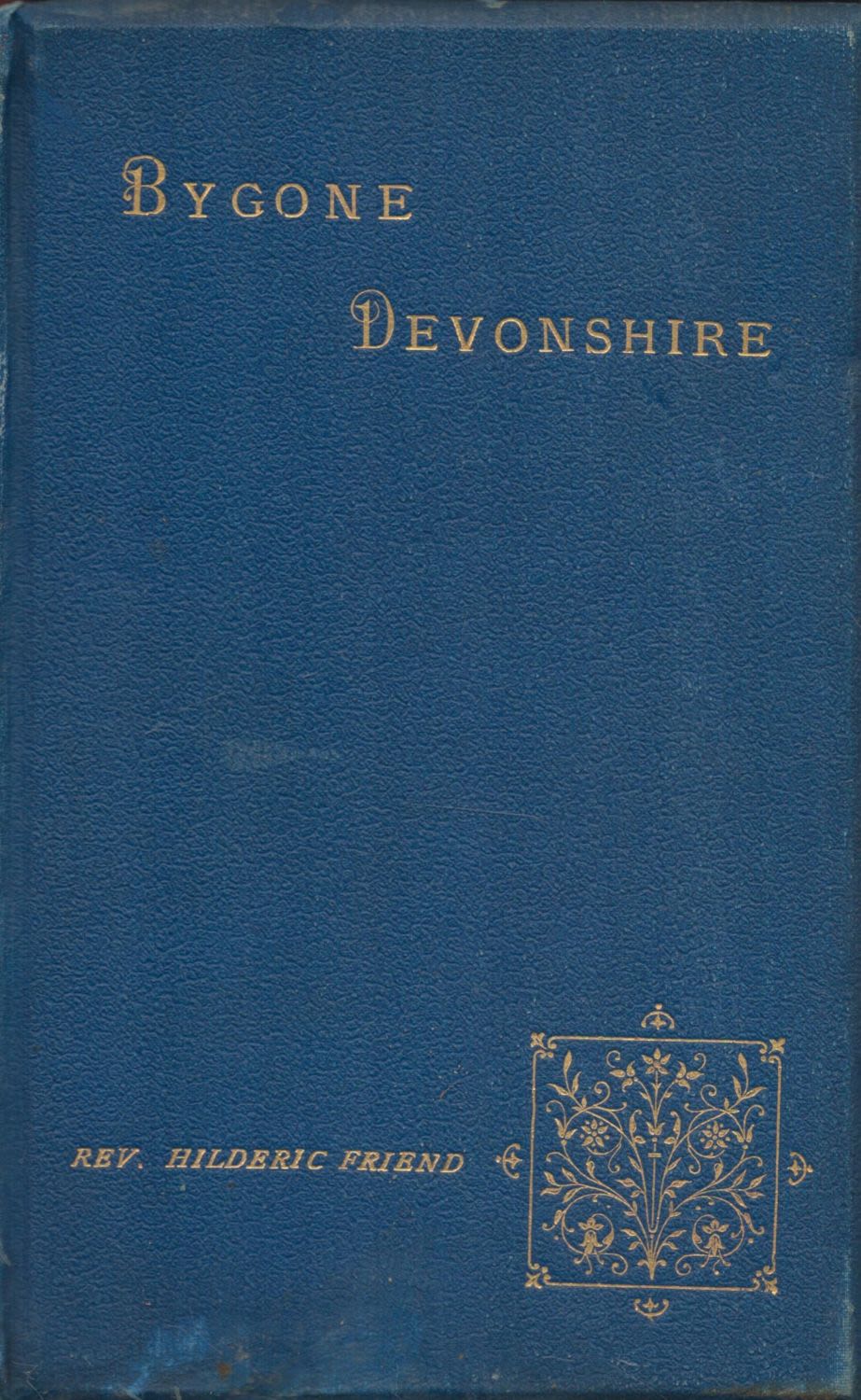 Lot 148: Bygone Devonshire Edited by Hilderic Friend 1898 First...