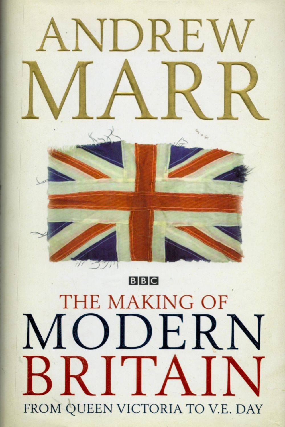 Lot 161: The Making Of Modern Britain by Andrew Marr...
