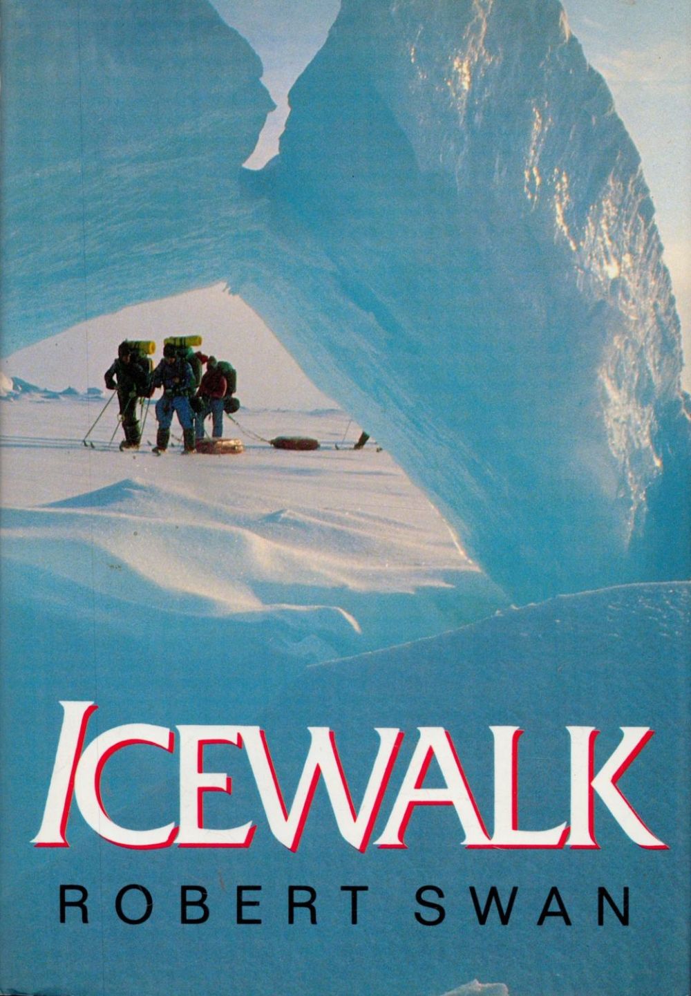 Lot 165: Icewalk by Robert Swan 1990 First Edition Hardback...