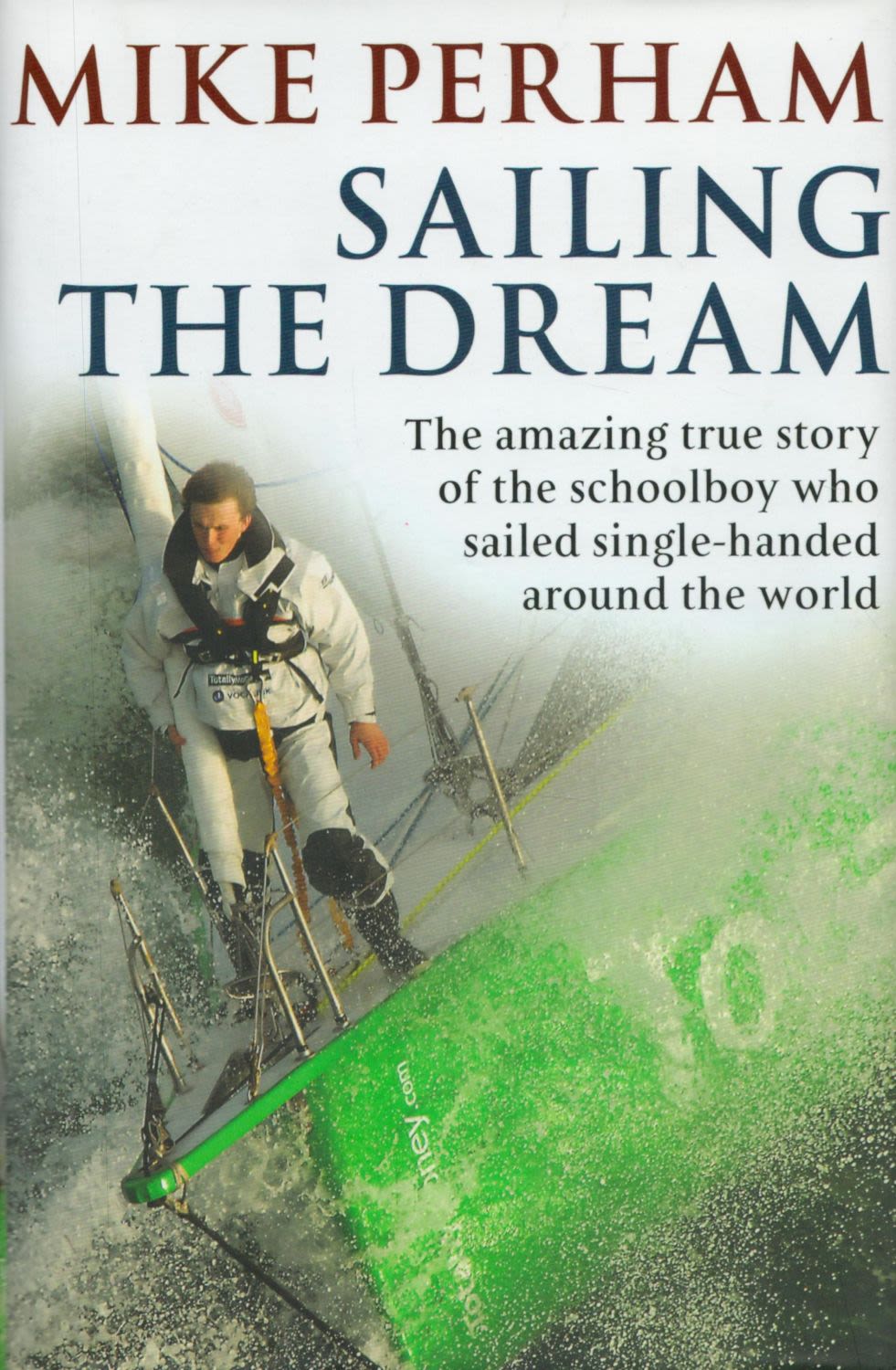 Lot 228: Sailing The Dream by Mike Perham 2010 First...