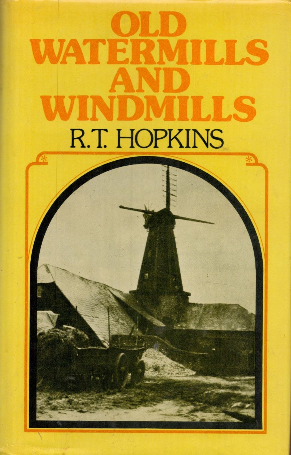 Lot 235: Old Watermills and Windmills by R T Hopkins...