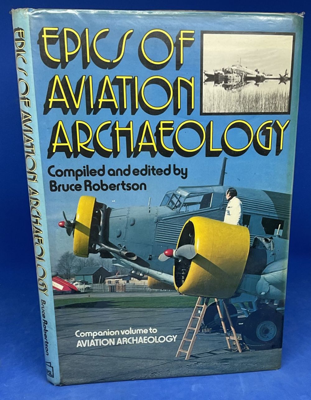 Lot 302: Epics of Aviation Archaeology 1st Edition Hardback book...