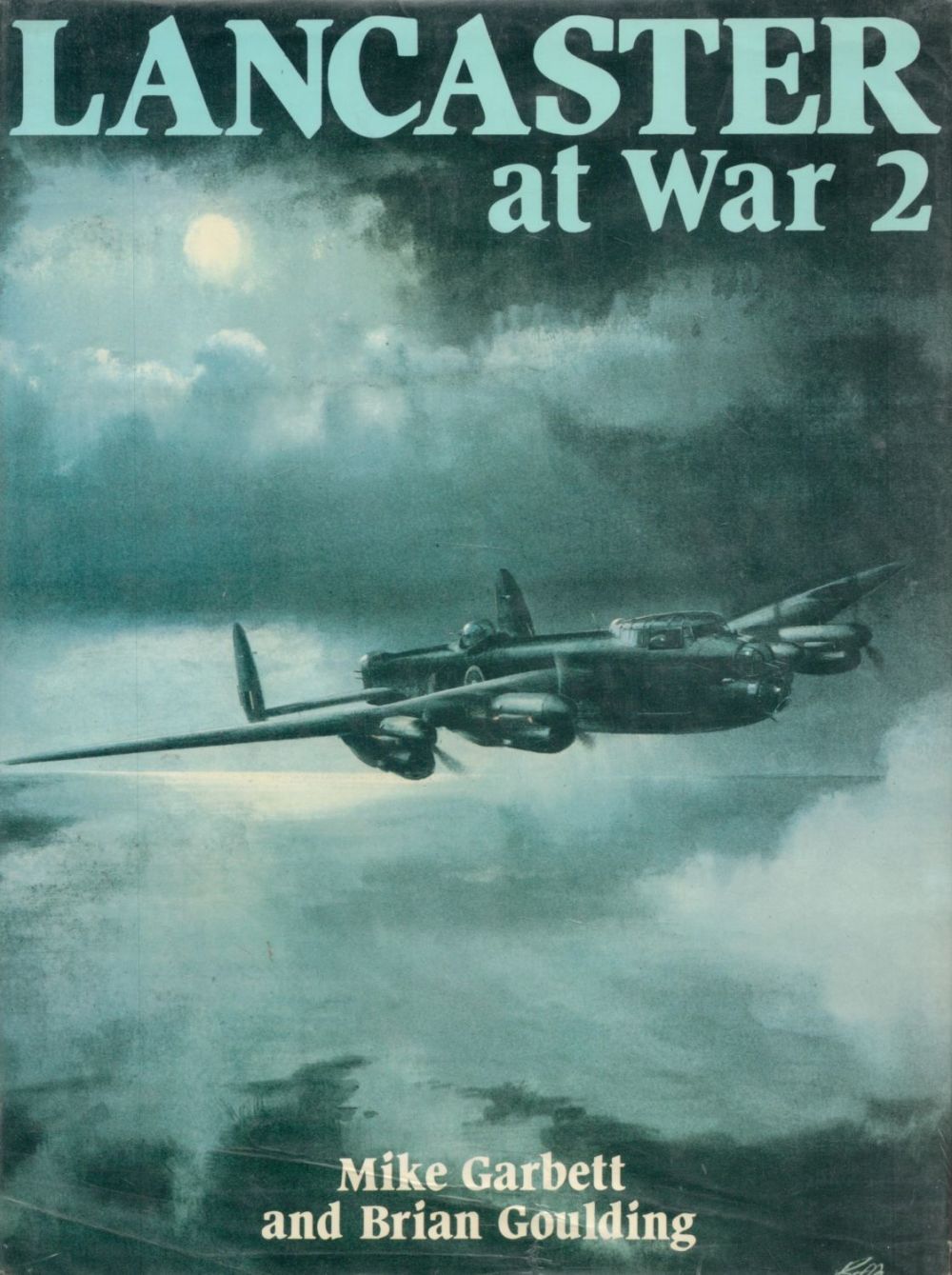 Lot 735: Lancaster At War 2 by Mike Garbett and...