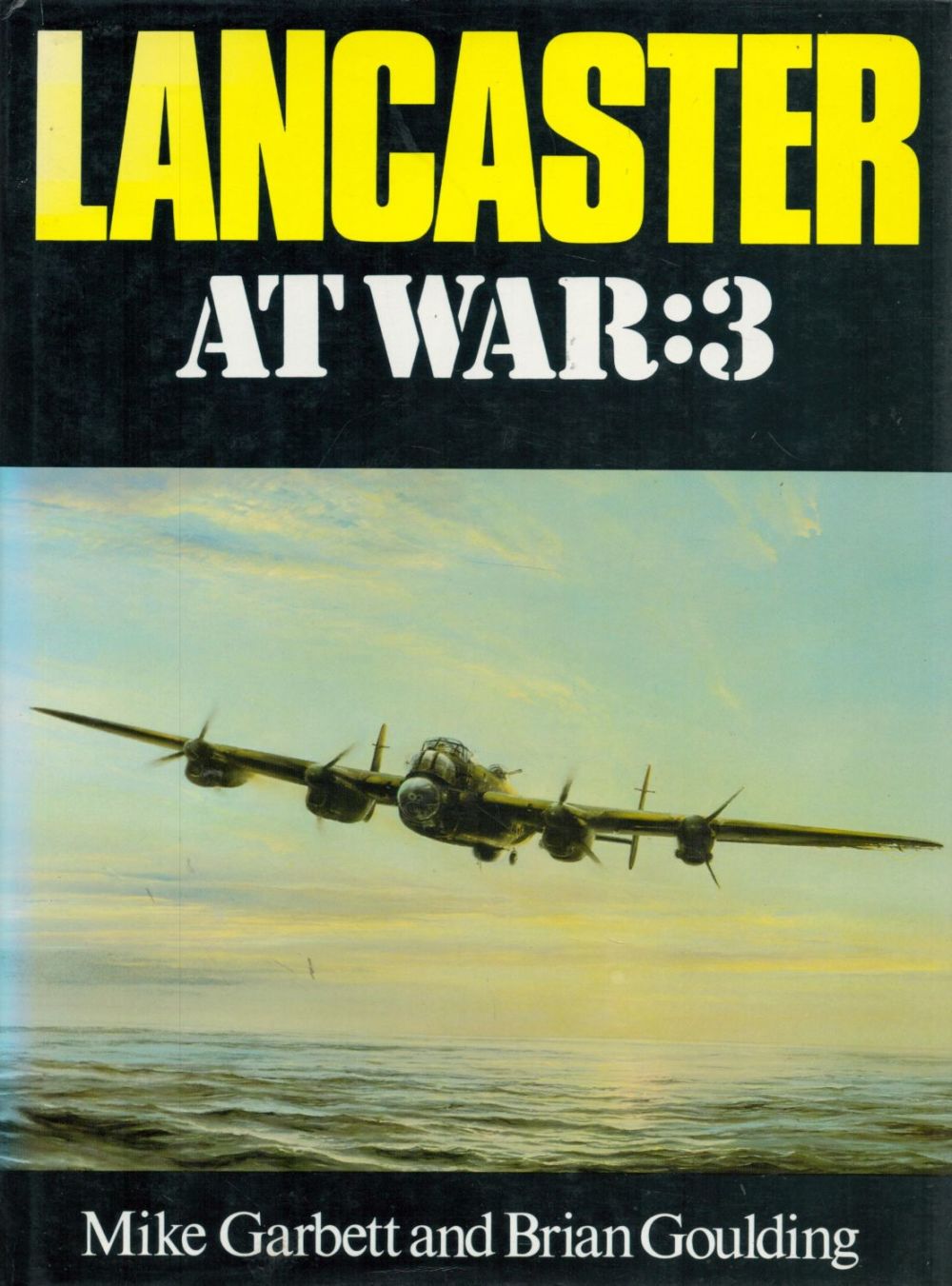 Lot 736: Lancaster At War 3 by Mike Garbett and...