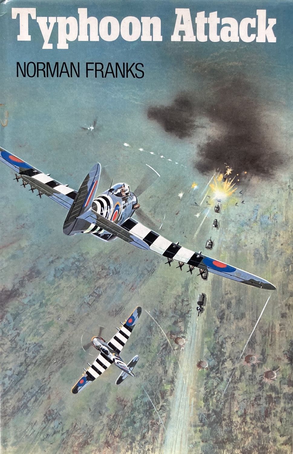 Lot 67: Typhoon Attack by Norman Franks hardback book. Bookplate...