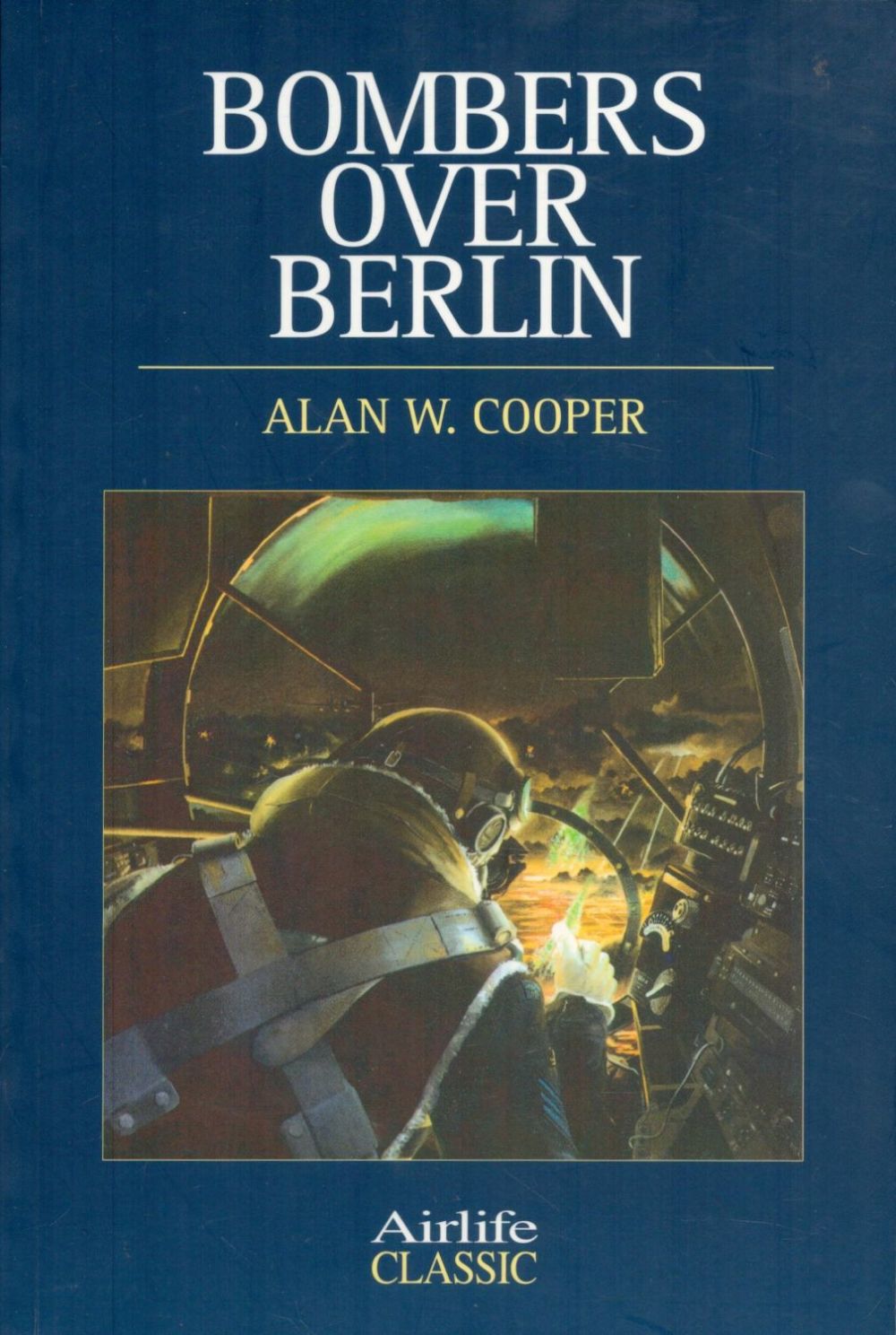Lot 155: Bombers over Berlin by Alan W Cooper Softback...