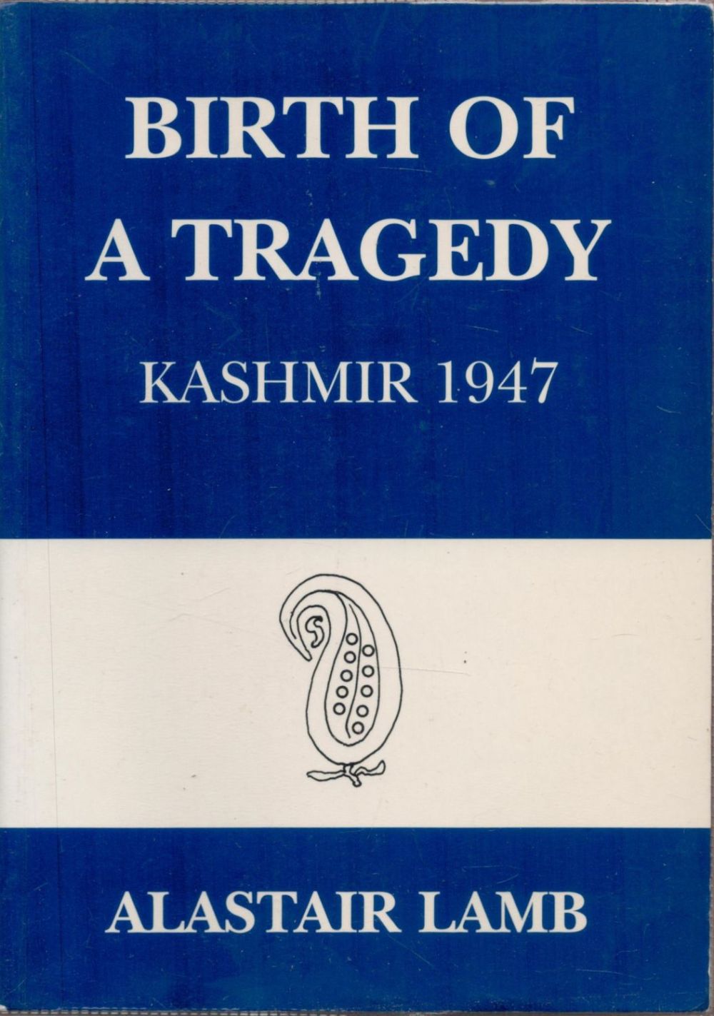 Lot 198: Birth of A Tragedy Kashmir 1947 by Alastair...