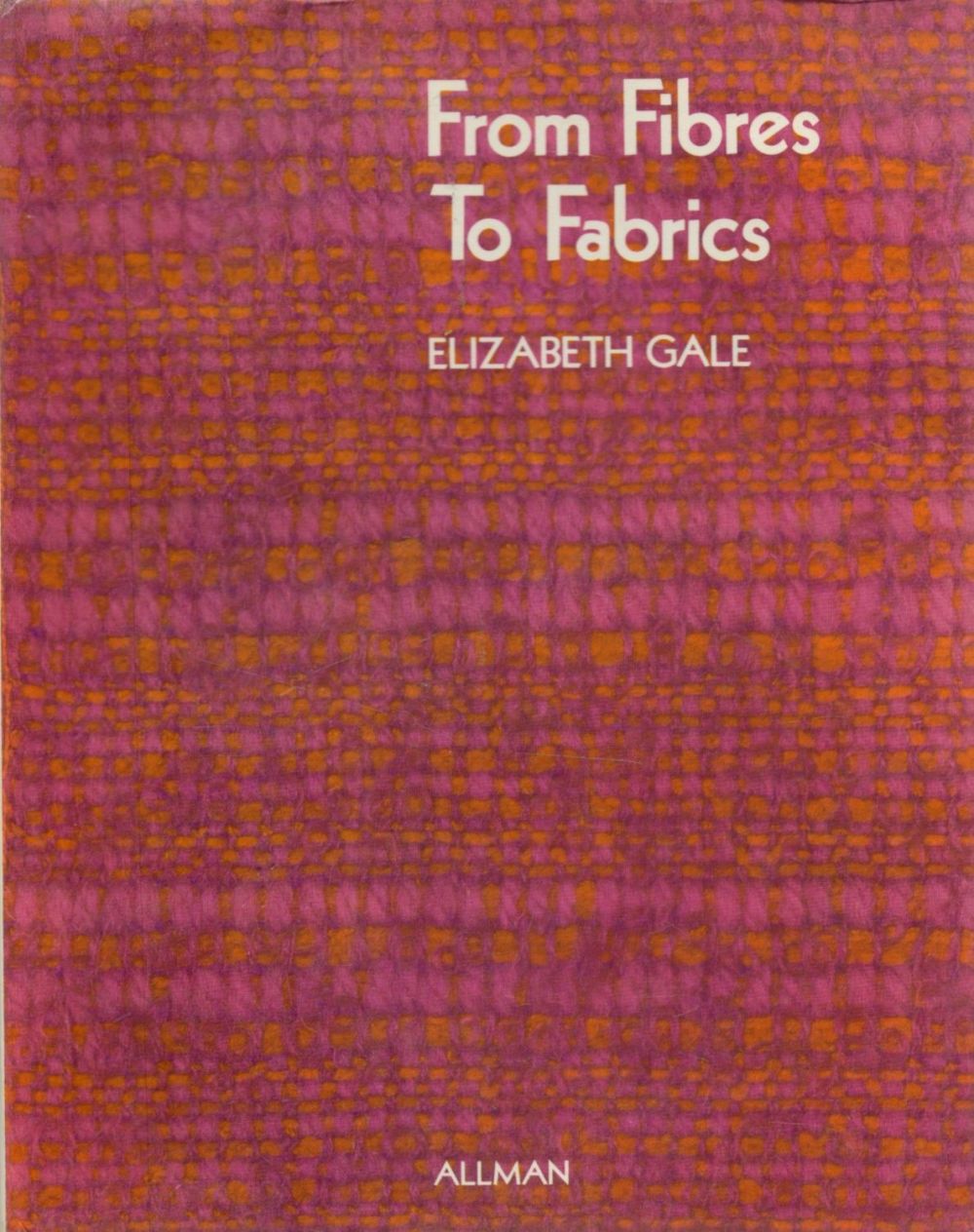 Lot 288: From Fibres to Fabrics by Elizabeth Gale 1971...