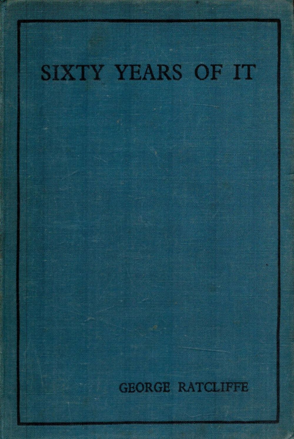 Lot 148: George Ratcliffe Sixty Years of It Being the...