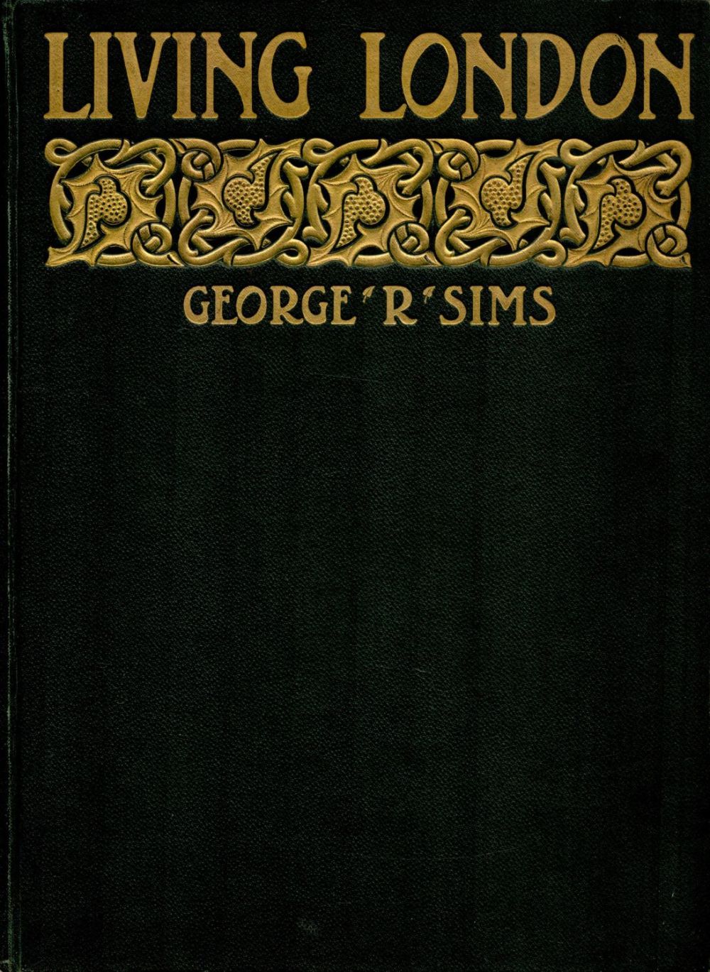 Lot 393: George R. Sims Living London: Its work, its...
