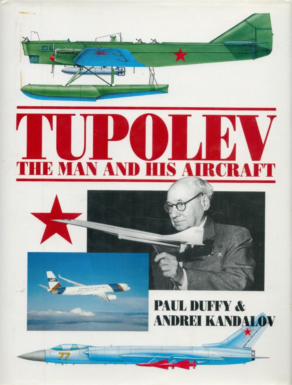 Lot 158: Tupolev The Man and His Aircraft 1st Edition Hardback Book by Paul Duffy and Andrei Kandalov.