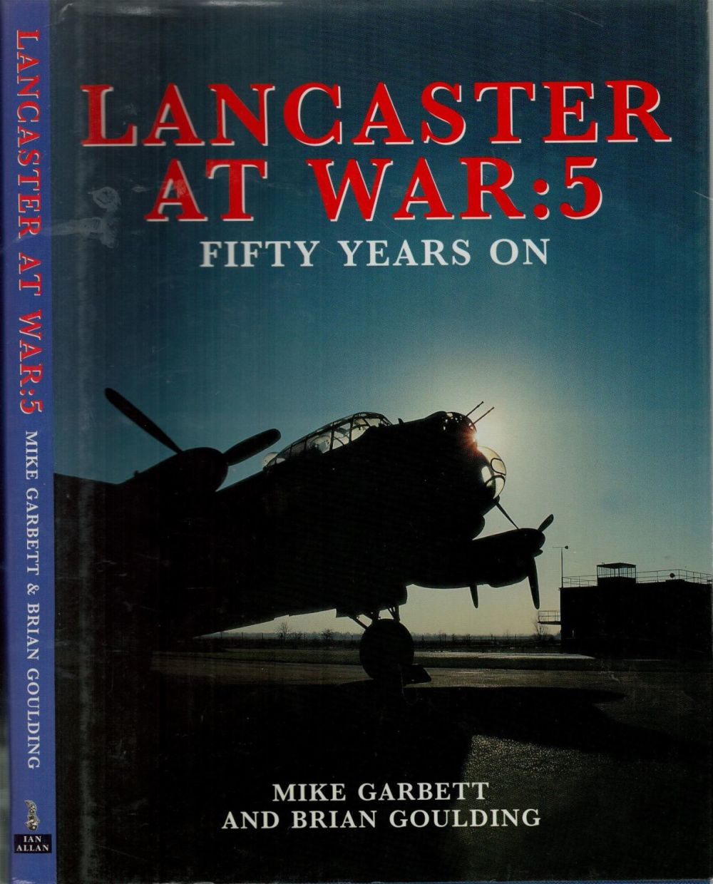 Lot 187: Multi Signed Lancaster At War: 5 1st Edition Hardback Book by Mike Garbett and Brian Goulding.