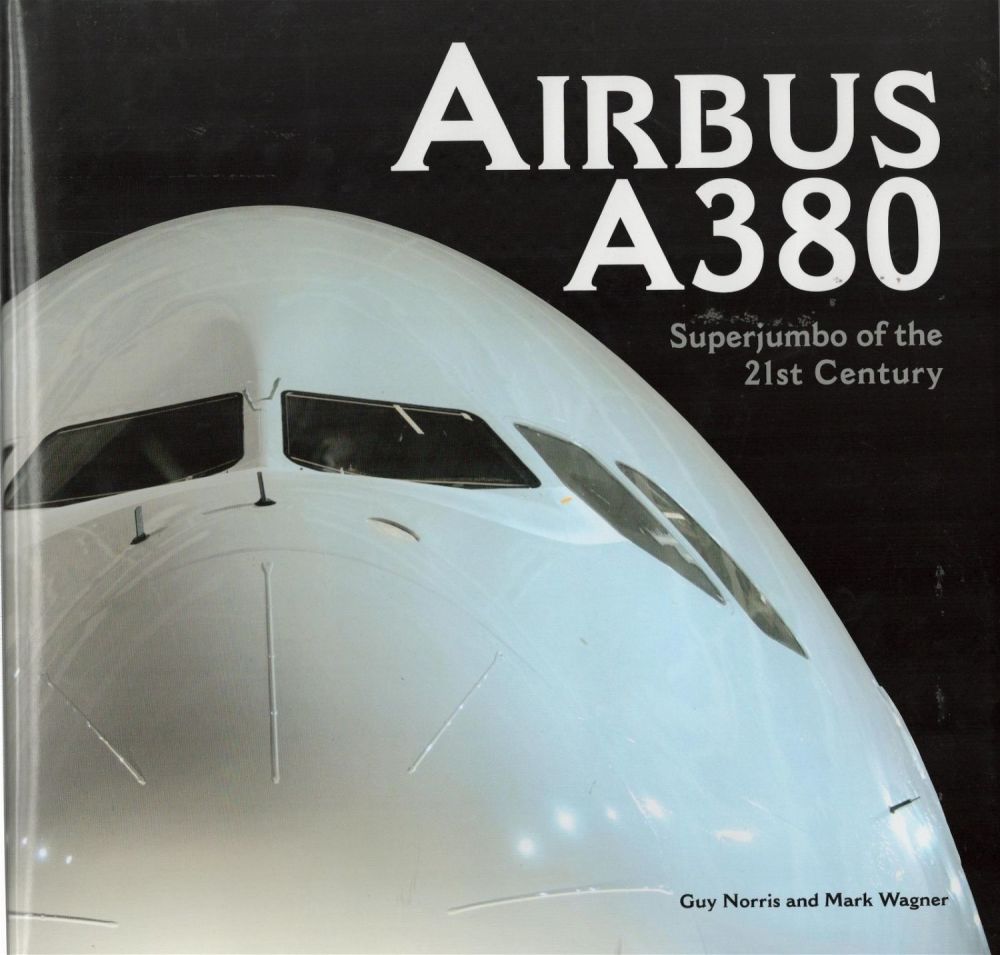Lot 220: Airbus A380 Superjumbo of the 21st Century 1st Edition Hardback Book by Guy Norris and Mark