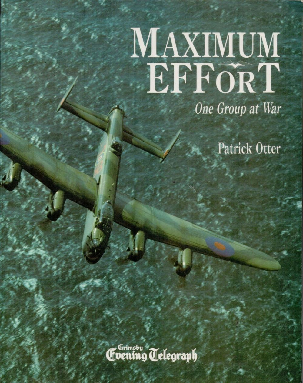 Lot 247: Maximum Effort 1st Edition Paperback Book By Patrick Otter In Association with Grimsby Evening