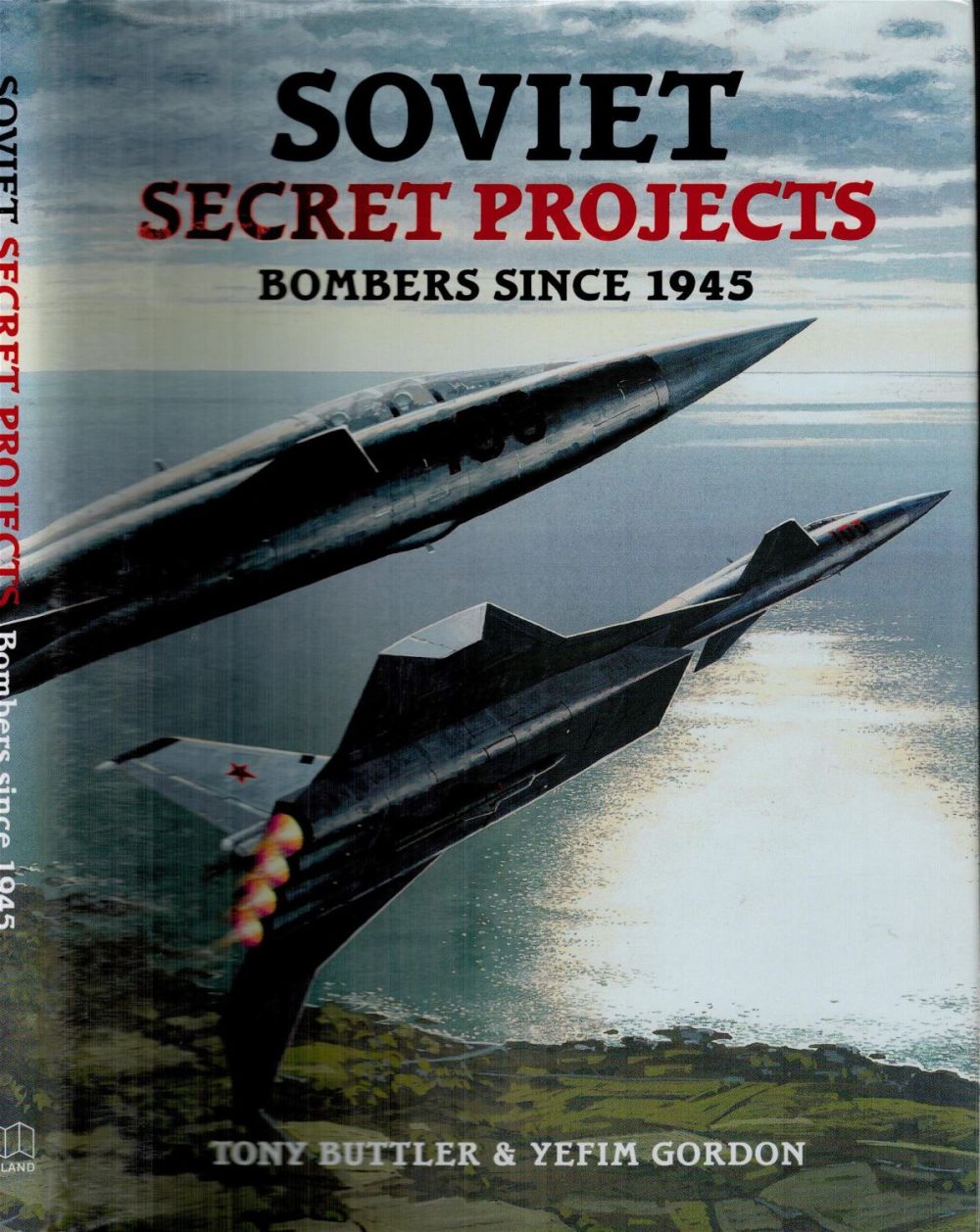 Lot 270: Soviet Secret Projects Bombers Since 1946 1st Edition Hardback Book by Tony Buttler and Yefim