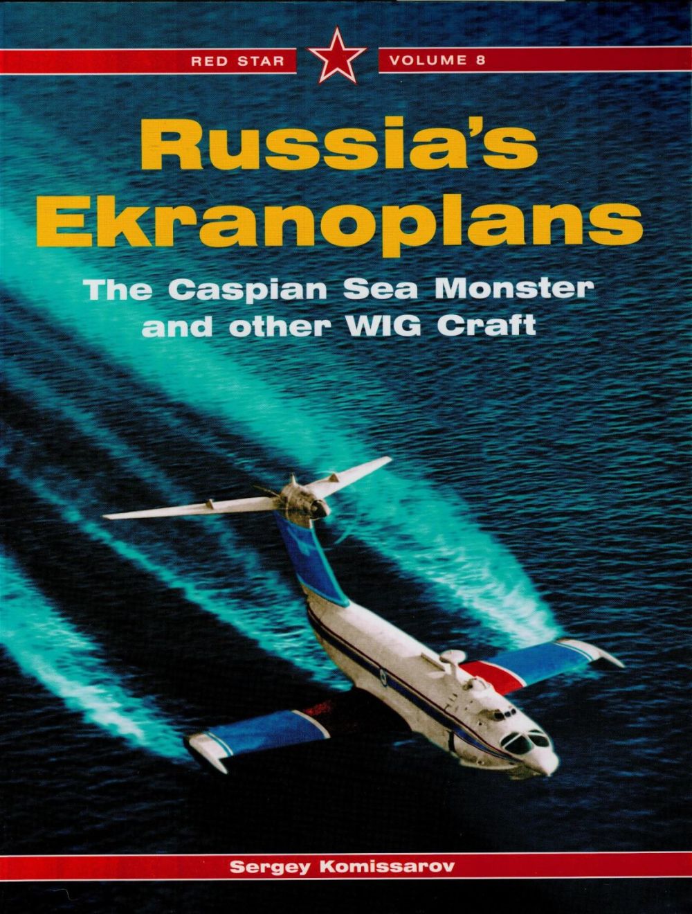 Lot 283: Russia's Ekranoplans The Caspian Sea Monster and Other WIG Aircrafts Paperback Book By Sergey