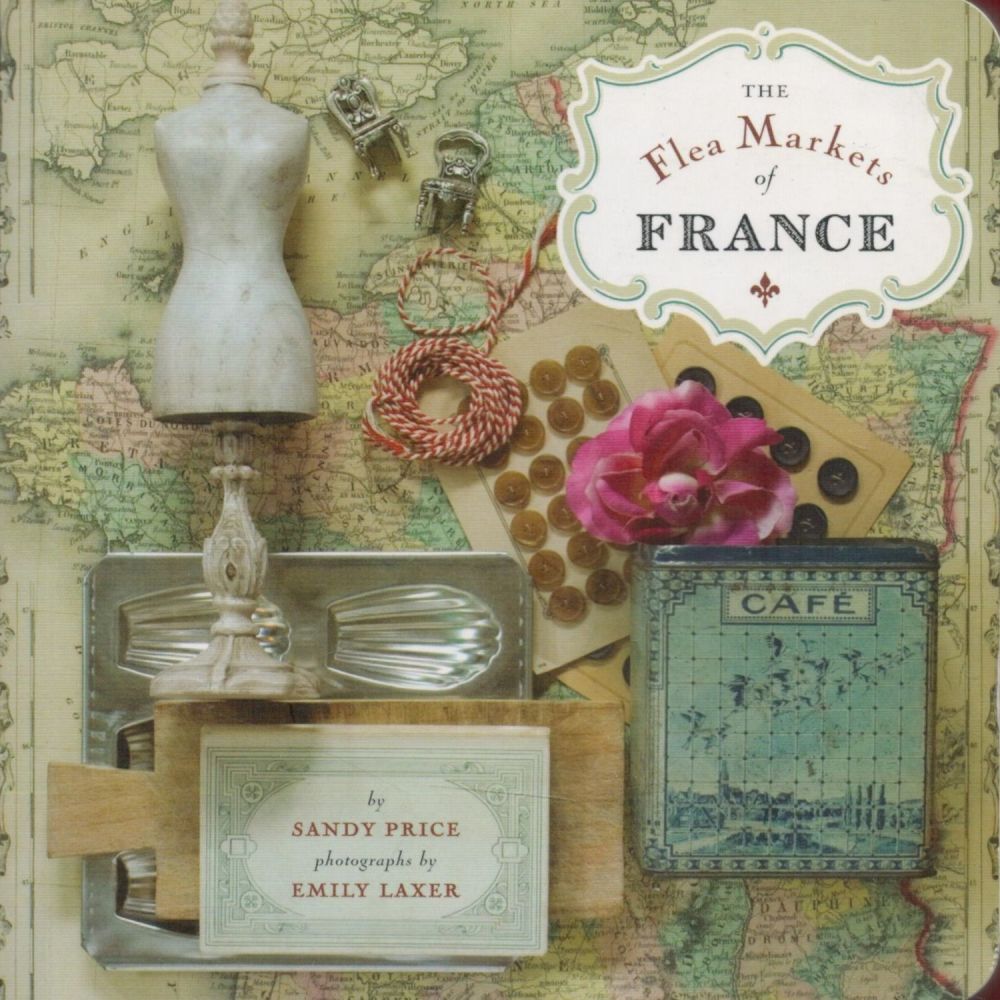 Lot 101: The Flea Markets of France by Sandy Price...