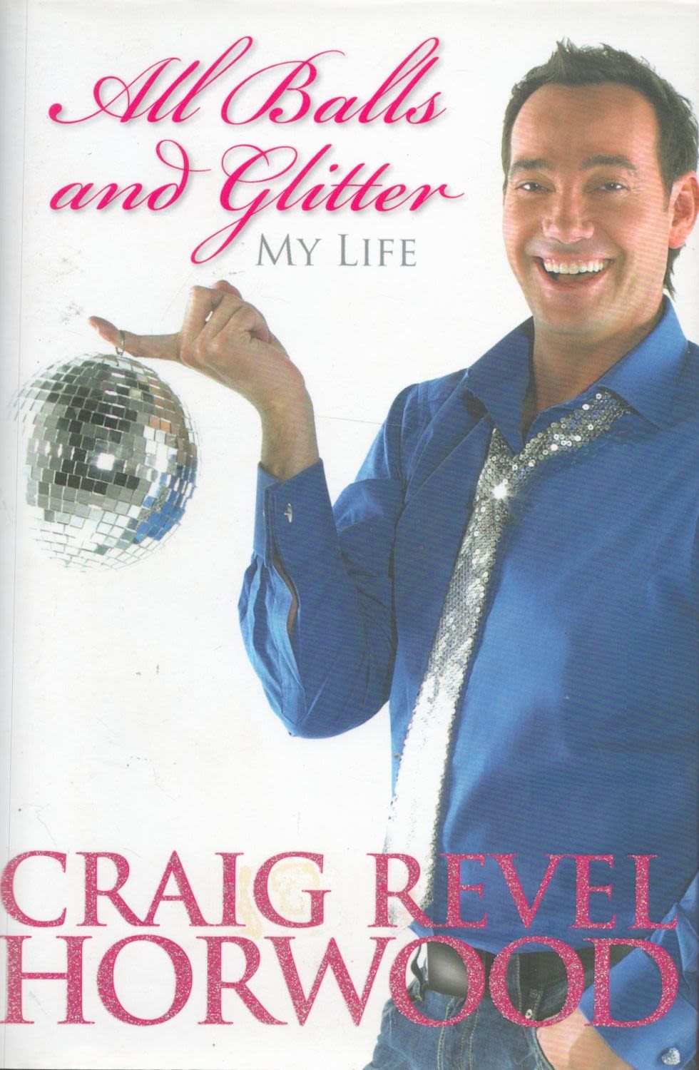 Lot 376: Craig Revel Horwood Signed Book All Balls and...