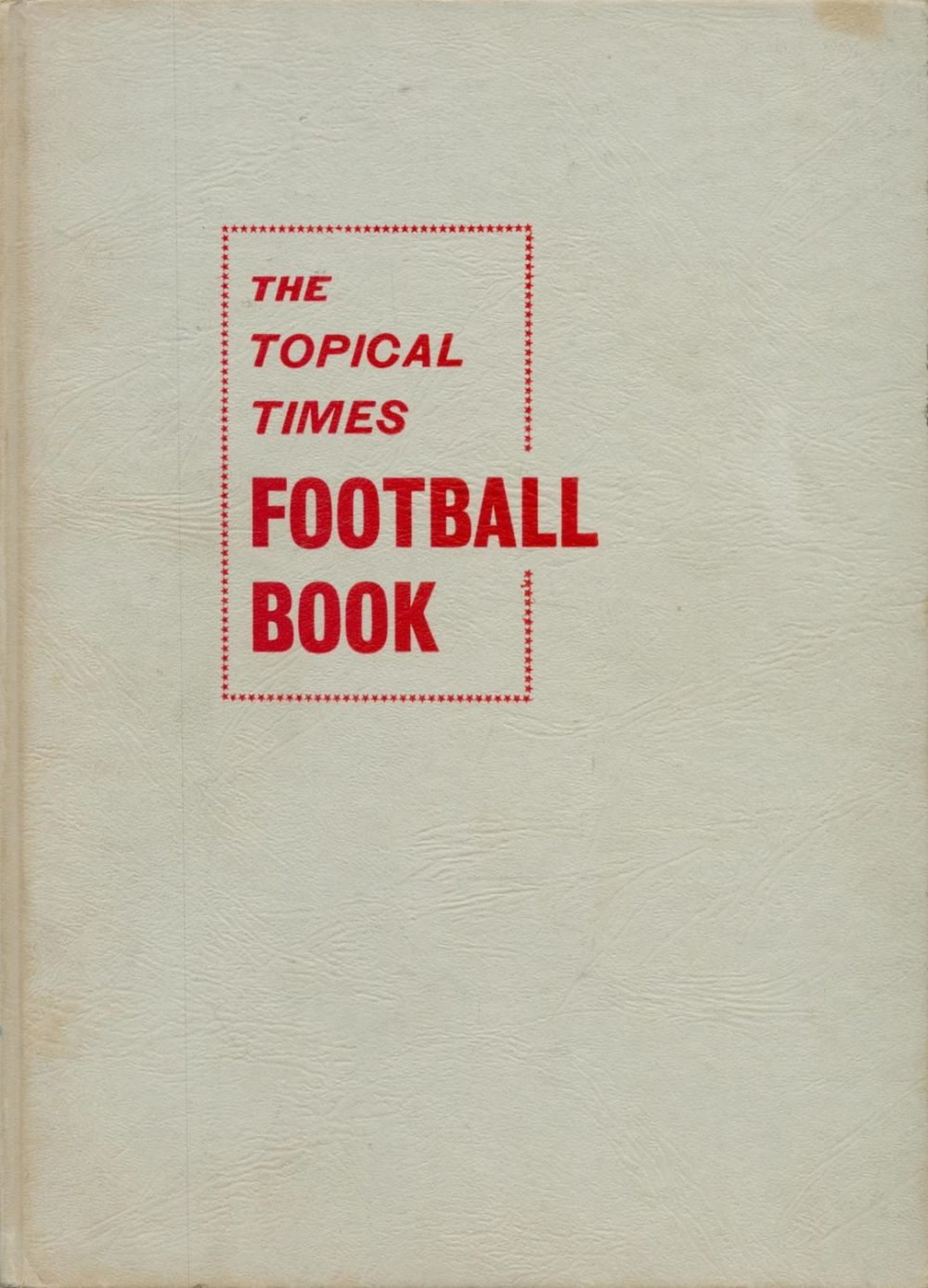 Lot 489: Multisigned Book The Topical Times Football Book 196162...