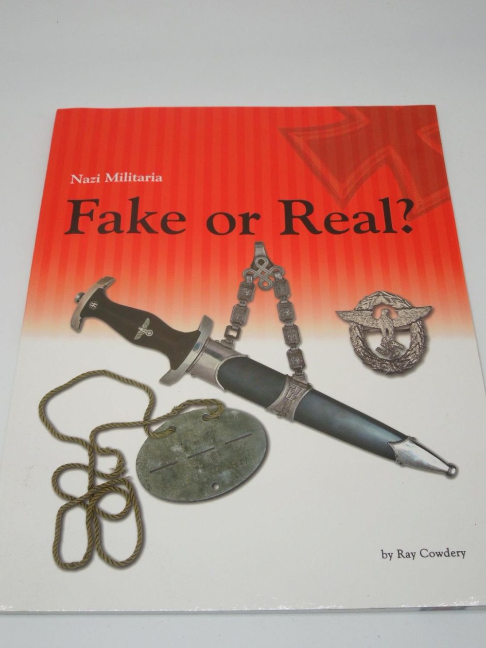Lot 597: Nazi Militaria: Fake Or Real Reference Book By Ray Cowdery
