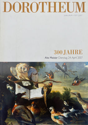 Dorotheum. Jubilaum. 300 Jahre. Alte Meister. Dienstag, 24. April 2007. Palais Dorotheum. 