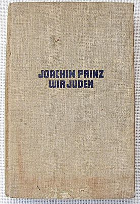 הרב יואכים פרינץ, ניצול שואה, "Wir Juden" (אנו היהודים), מהדורה ראשונה, 1934, בגרמנית.
ברלין: 