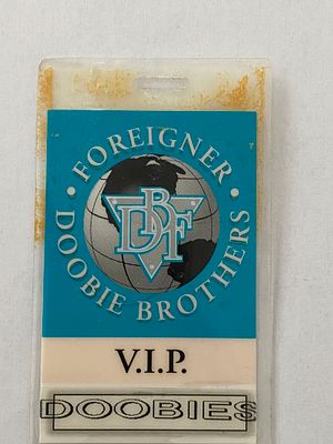 Foreigner - Doobie Brothers Backstage Pass. Foreigner - Doobie Brothers VIP Backstage Pass