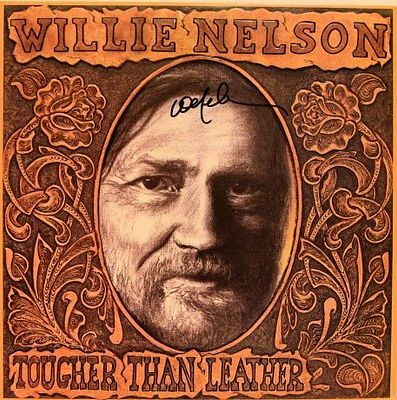 Willie Nelson signed Tougher Than Leather album. Willie Nelson's 1983 hit Tougher Than Leather 