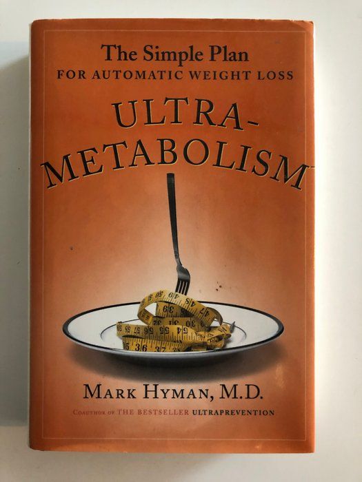 Lot 306: Ultra-Metabolism: The Simple Plan for Automatic Weight Loss - Mark Hyman, M.D. - Hardcover Book